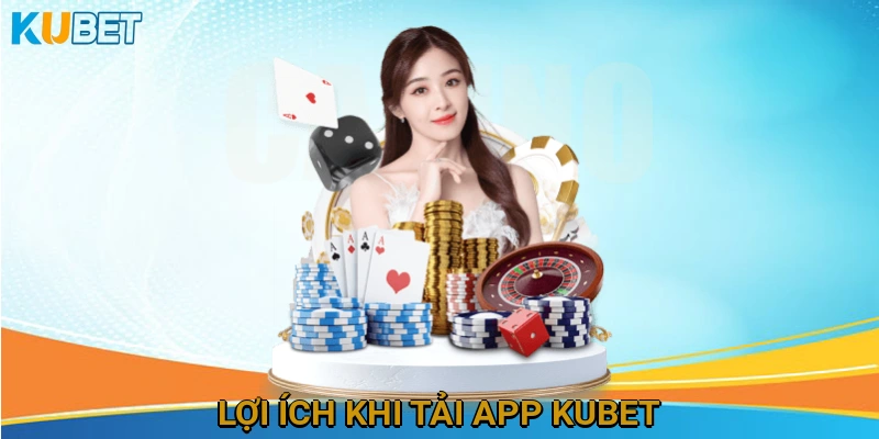 Lợi Ích Khi Sử Dụng Ứng Dụng KUBET Trên Điện Thoại