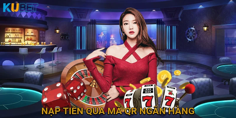 Nạp tiền qua Mã QR Ngân hàng