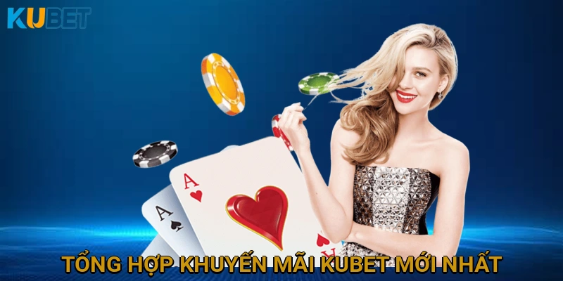 Tổng Hợp Khuyến Mãi KUBET Mới Nhất 