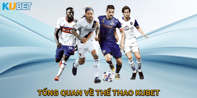 Tổng Quan Về Thể Thao KUBET