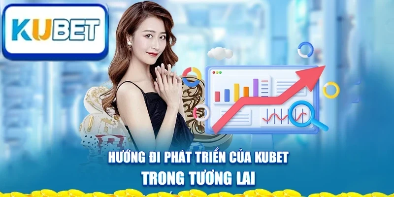 huong-di-phat-trien-cua-kubet-trong-tuong-lai
